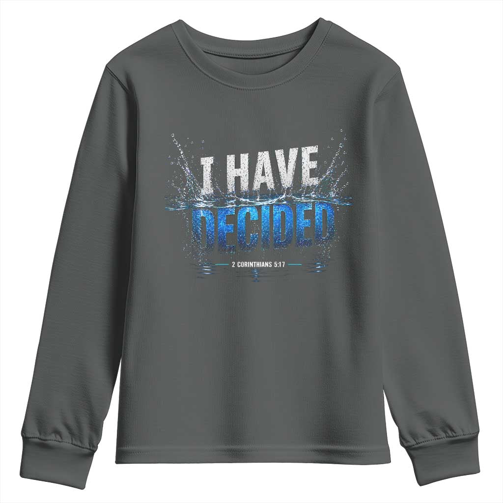 Christian Baptism Youth Sweatshirt New Believer Water Immersion Baptized I Have Decided
