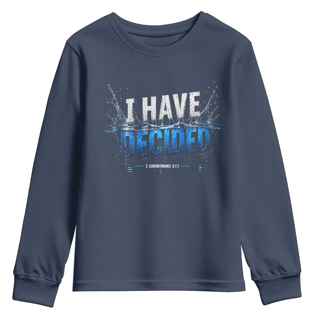Christian Baptism Youth Sweatshirt New Believer Water Immersion Baptized I Have Decided