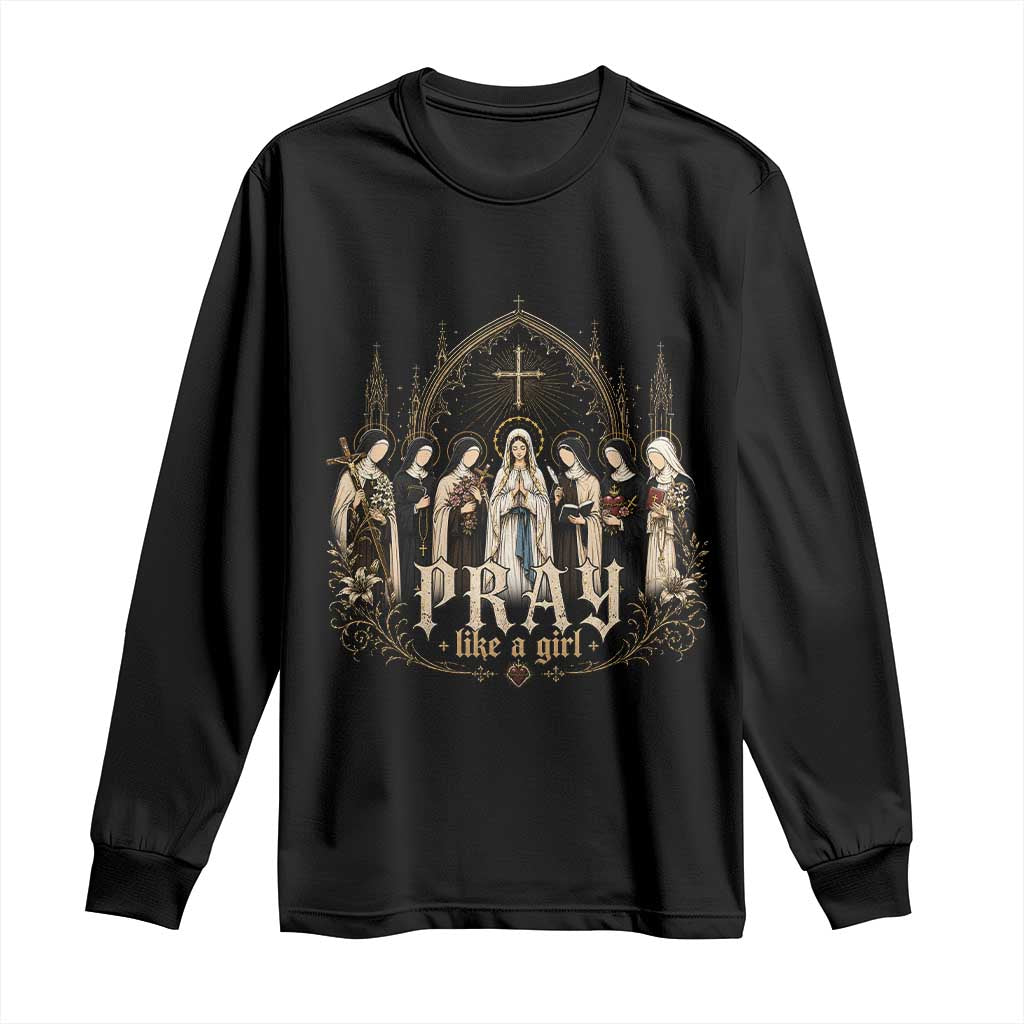 Catholic Saint Long Sleeve Shirt Pray Like A Girl Vintage Christian Faith Inspired