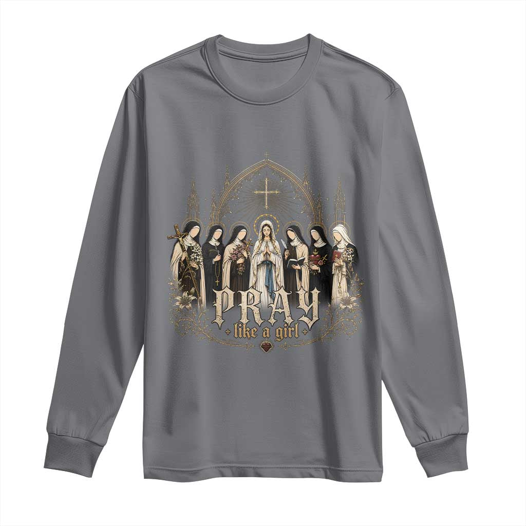 Catholic Saint Long Sleeve Shirt Pray Like A Girl Vintage Christian Faith Inspired