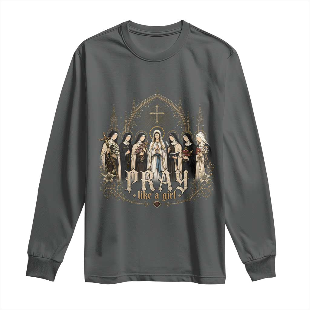 Catholic Saint Long Sleeve Shirt Pray Like A Girl Vintage Christian Faith Inspired