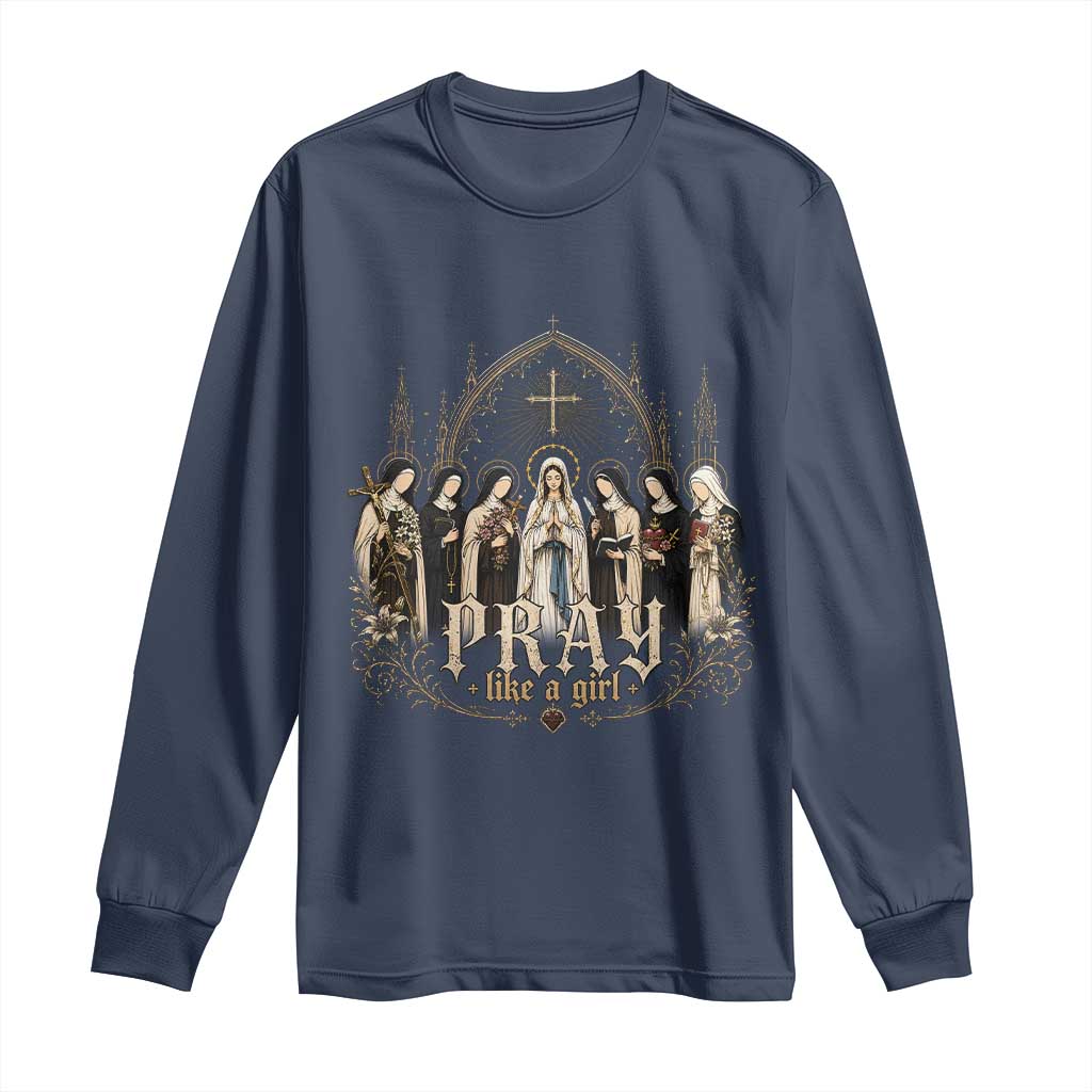 Catholic Saint Long Sleeve Shirt Pray Like A Girl Vintage Christian Faith Inspired