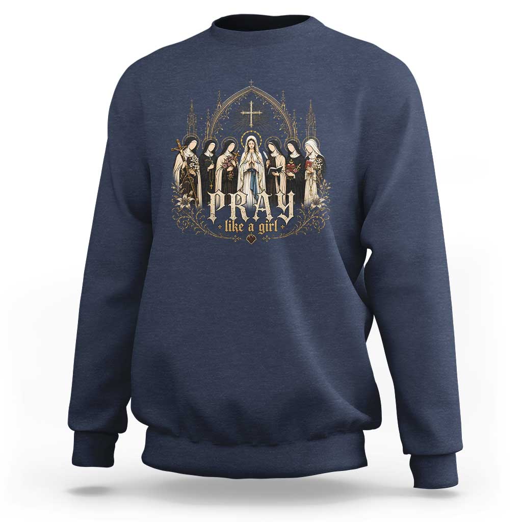 Catholic Saint Sweatshirt Pray Like A Girl Vintage Christian Faith Inspired