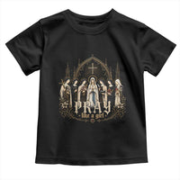 Catholic Saint Toddler T Shirt Pray Like A Girl Vintage Christian Faith Inspired