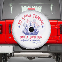 Funny 4th Of July Spare Tire Cover So Long London Had A Good Run Usa Patriotic - Wonder Print Shop