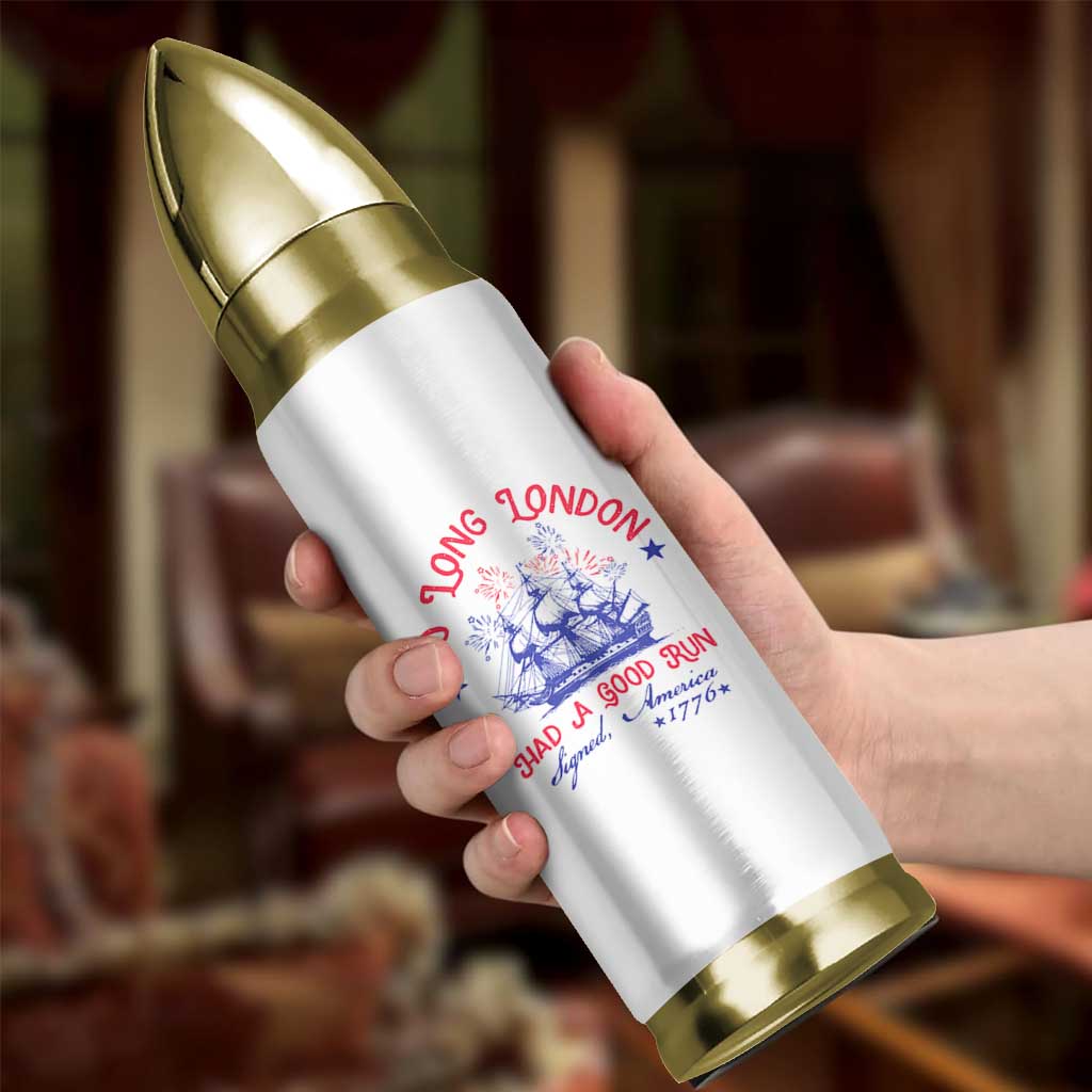 Funny 4th Of July Bullet Tumbler So Long London Had A Good Run Usa Patriotic - Wonder Print Shop