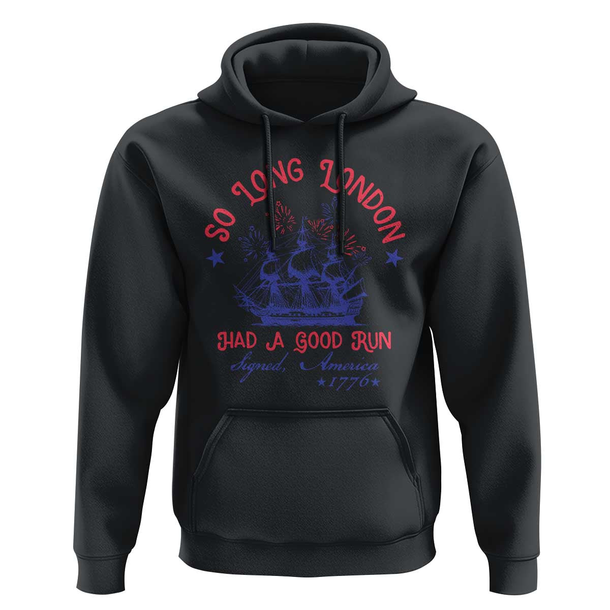Funny 4th Of July Hoodie So Long London Had A Good Run Usa Patriotic - Wonder Print Shop