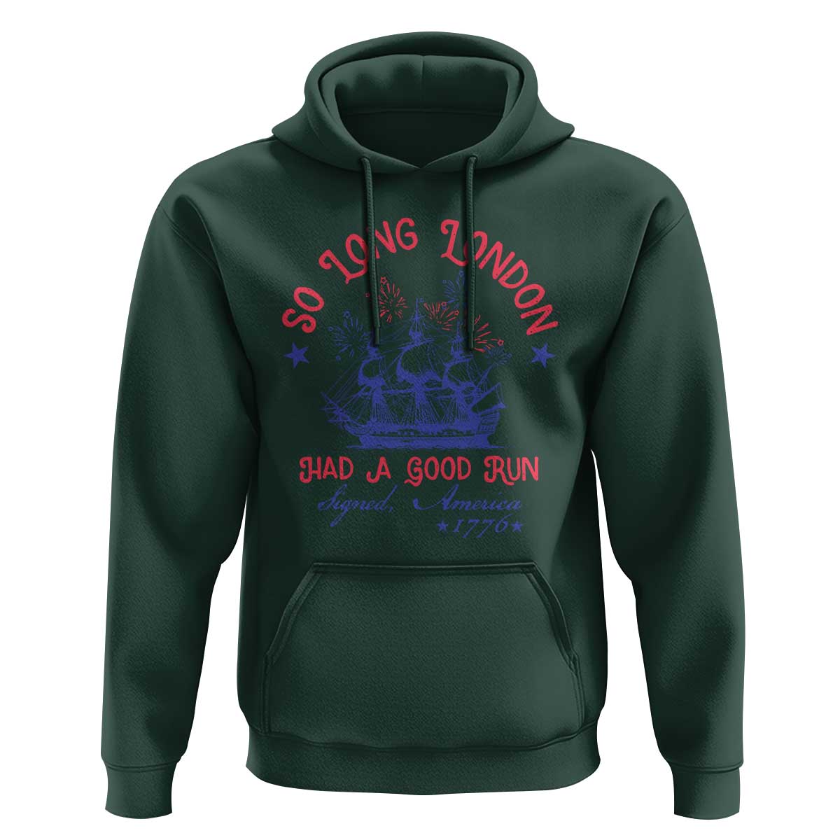 Funny 4th Of July Hoodie So Long London Had A Good Run Usa Patriotic - Wonder Print Shop