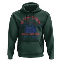 Funny 4th Of July Hoodie So Long London Had A Good Run Usa Patriotic - Wonder Print Shop
