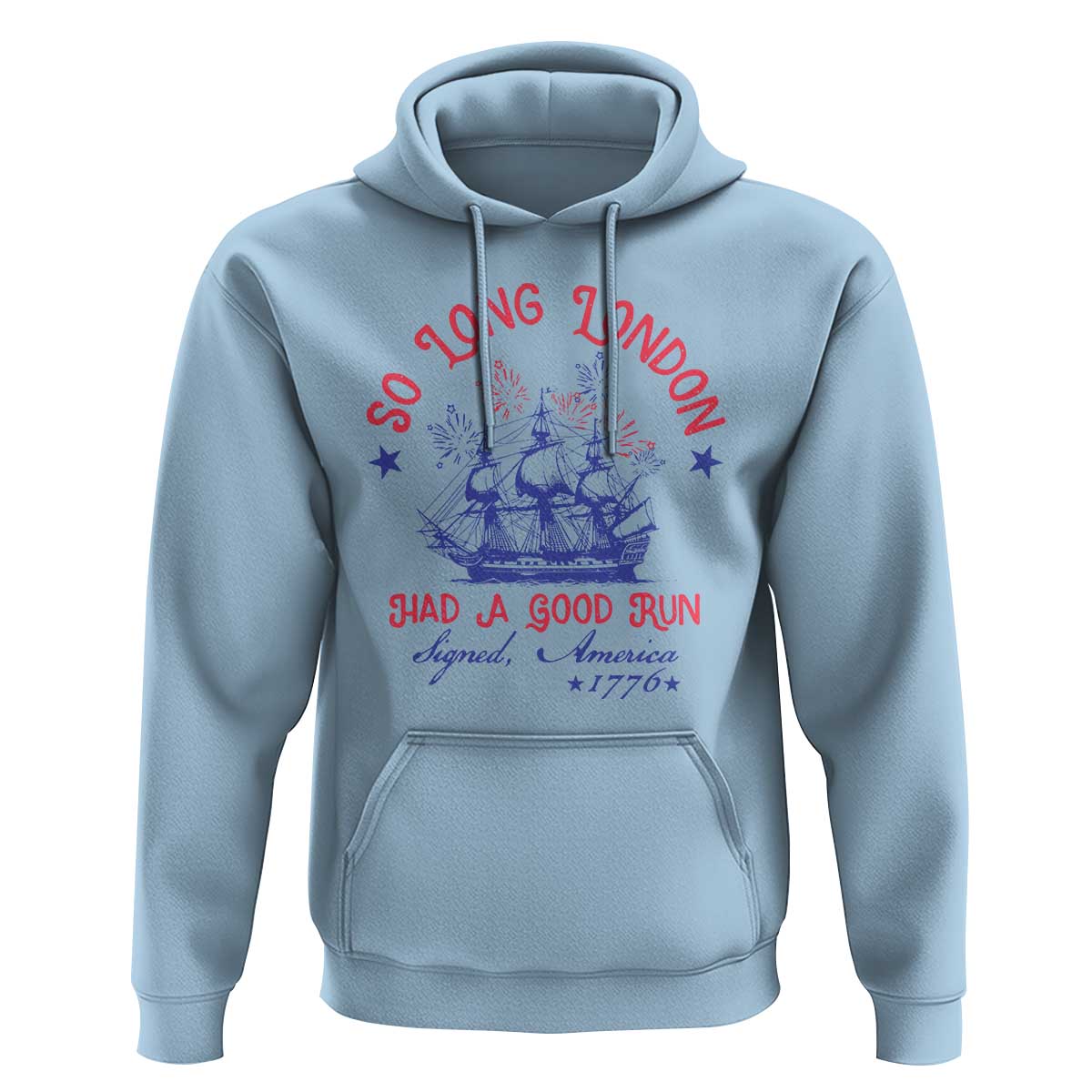 Funny 4th Of July Hoodie So Long London Had A Good Run Usa Patriotic - Wonder Print Shop