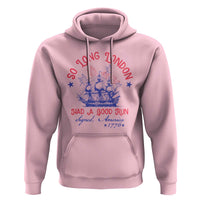 Funny 4th Of July Hoodie So Long London Had A Good Run Usa Patriotic - Wonder Print Shop