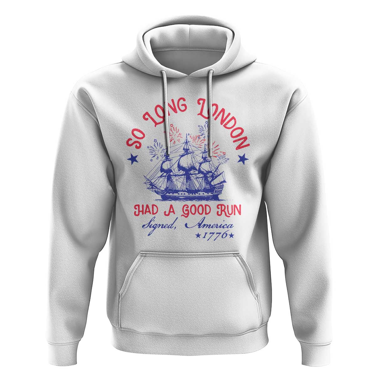 Funny 4th Of July Hoodie So Long London Had A Good Run Usa Patriotic - Wonder Print Shop