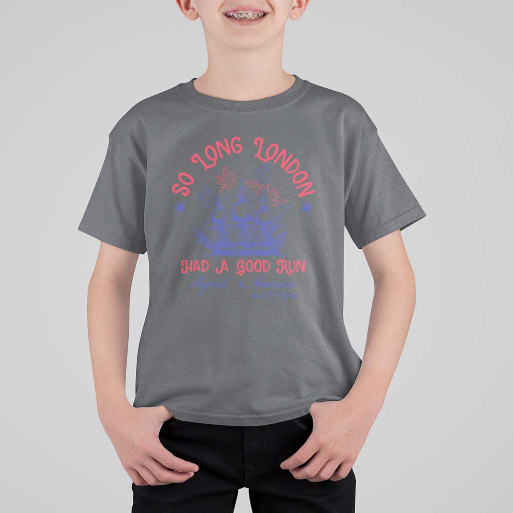 Funny 4th Of July T Shirt For Kid So Long London Had A Good Run Usa Patriotic - Wonder Print Shop