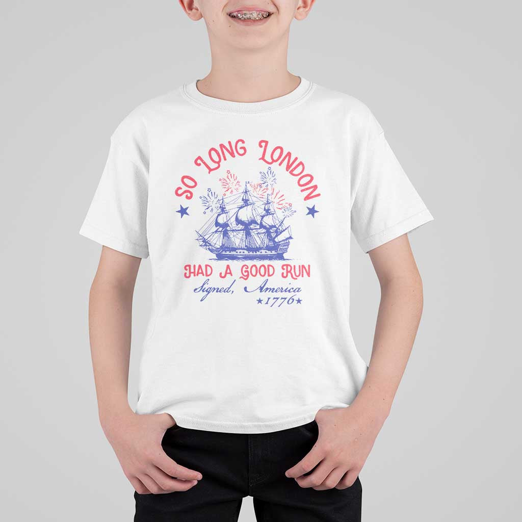 Funny 4th Of July T Shirt For Kid So Long London Had A Good Run Usa Patriotic - Wonder Print Shop