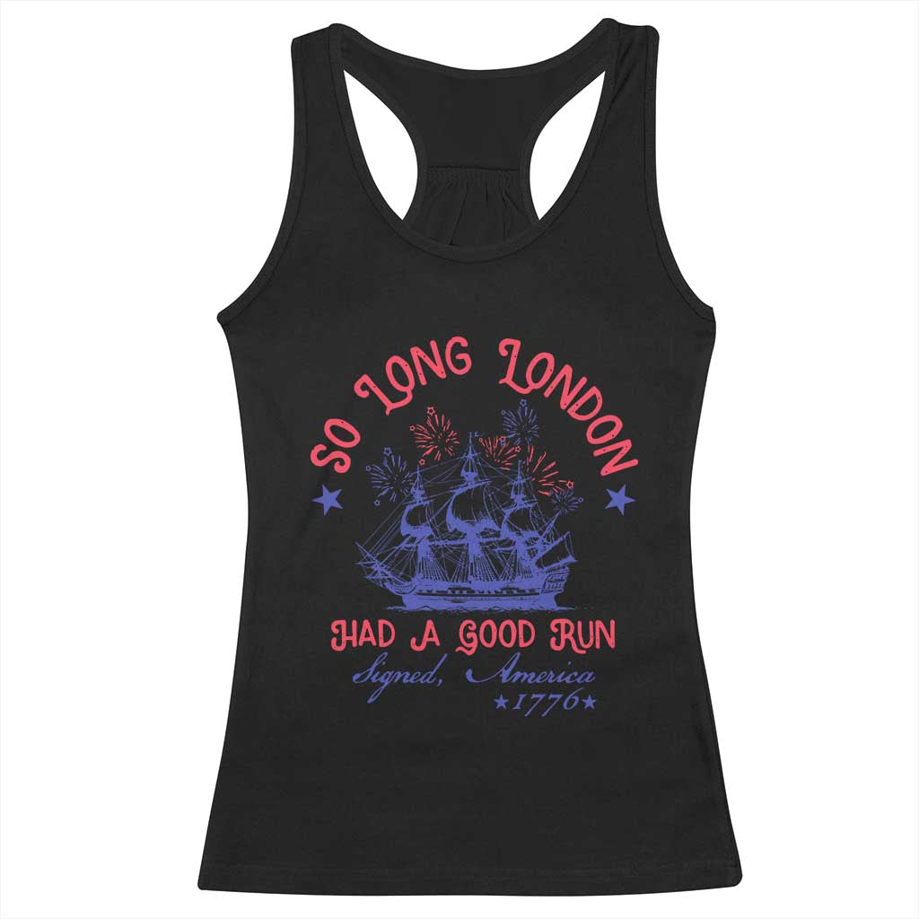 Funny 4th Of July Racerback Tank Top So Long London Had A Good Run Usa Patriotic - Wonder Print Shop