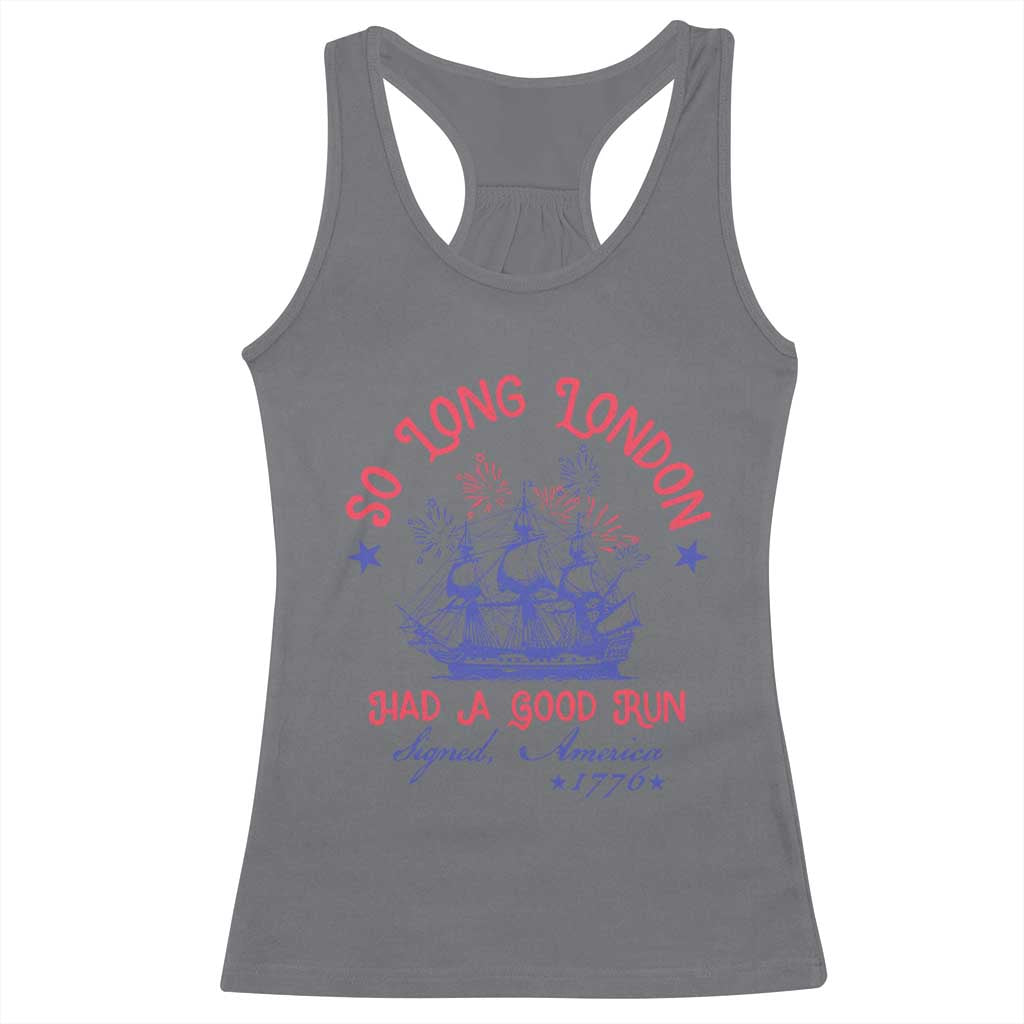Funny 4th Of July Racerback Tank Top So Long London Had A Good Run Usa Patriotic - Wonder Print Shop