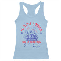Funny 4th Of July Racerback Tank Top So Long London Had A Good Run Usa Patriotic - Wonder Print Shop