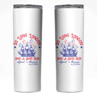 Funny 4th Of July Skinny Tumbler So Long London Had A Good Run Usa Patriotic - Wonder Print Shop