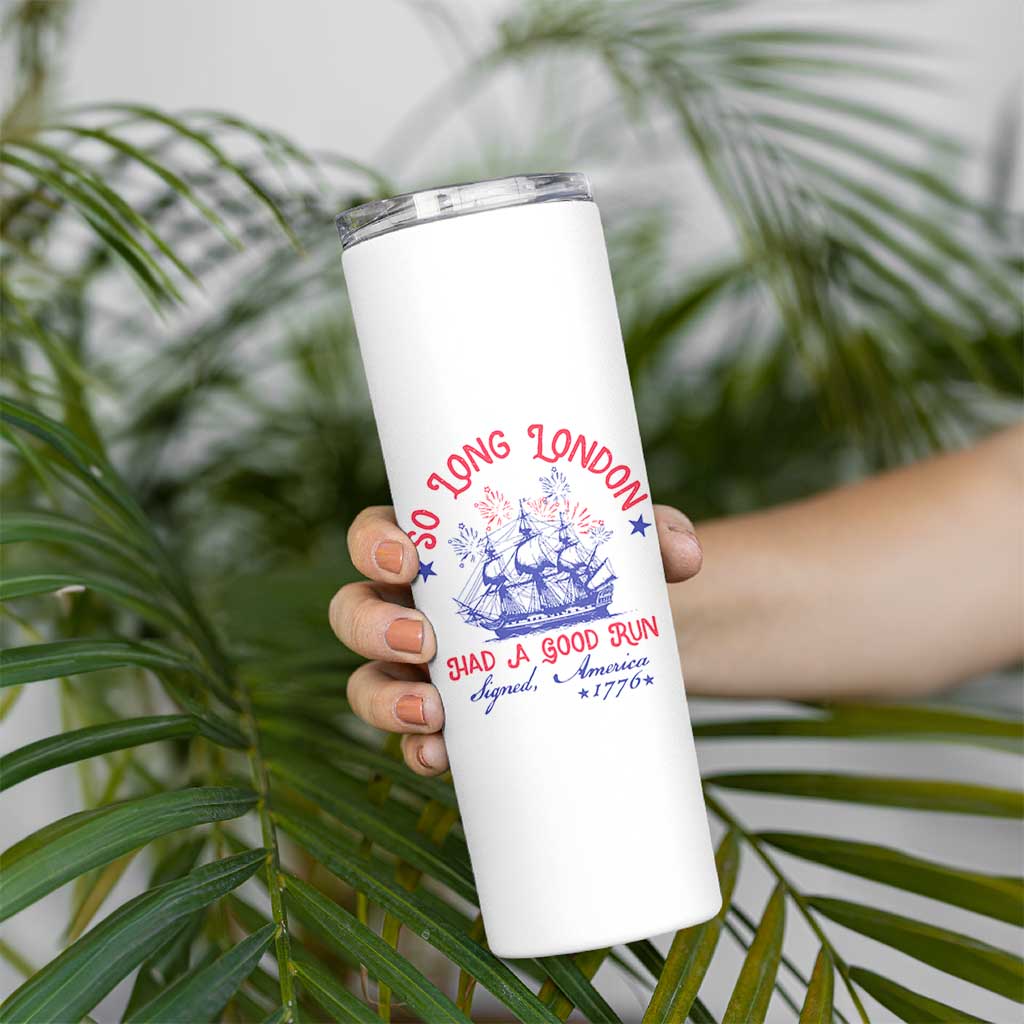 Funny 4th Of July Skinny Tumbler So Long London Had A Good Run Usa Patriotic - Wonder Print Shop