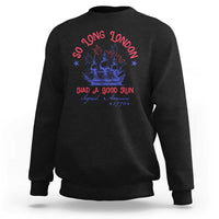 Funny 4th Of July Sweatshirt So Long London Had A Good Run Usa Patriotic - Wonder Print Shop