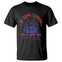 Funny 4th Of July T Shirt So Long London Had A Good Run Usa Patriotic - Wonder Print Shop