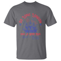 Funny 4th Of July T Shirt So Long London Had A Good Run Usa Patriotic - Wonder Print Shop