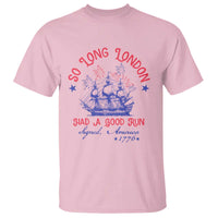 Funny 4th Of July T Shirt So Long London Had A Good Run Usa Patriotic - Wonder Print Shop