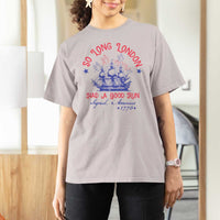 Funny 4th Of July T Shirt For Women So Long London Had A Good Run Usa Patriotic - Wonder Print Shop
