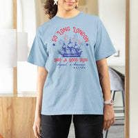Funny 4th Of July T Shirt For Women So Long London Had A Good Run Usa Patriotic - Wonder Print Shop