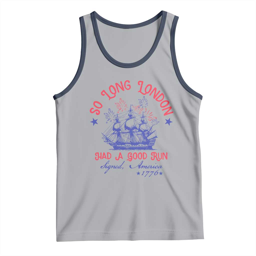 Funny 4th Of July Tank Top So Long London Had A Good Run Usa Patriotic - Wonder Print Shop
