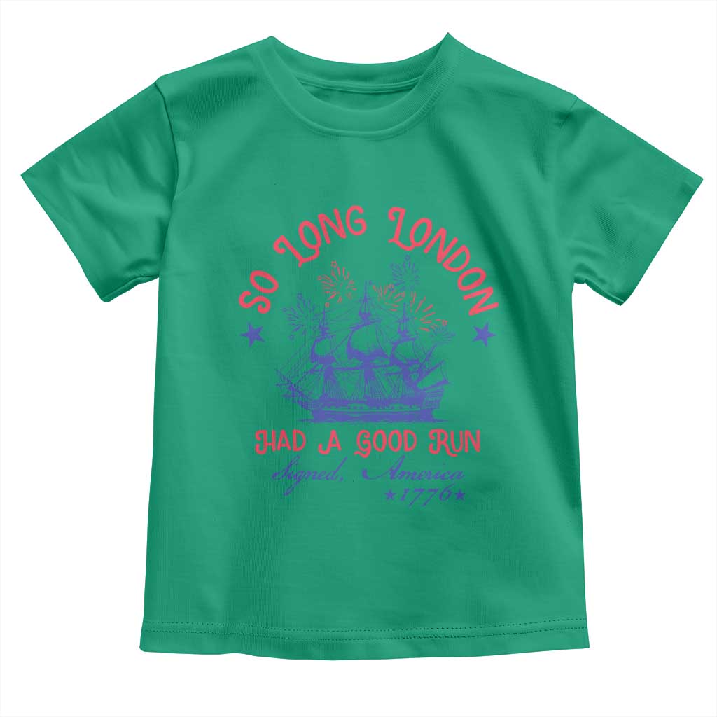 Funny 4th Of July Toddler T Shirt So Long London Had A Good Run Usa Patriotic - Wonder Print Shop