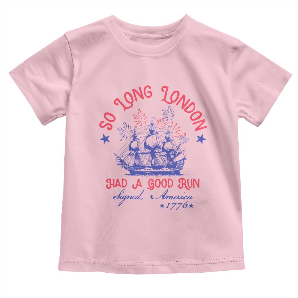 Funny 4th Of July Toddler T Shirt So Long London Had A Good Run Usa Patriotic - Wonder Print Shop