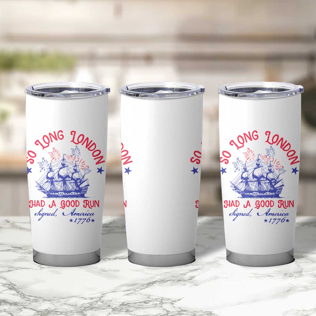 Funny 4th Of July Tumbler Cup So Long London Had A Good Run Usa Patriotic - Wonder Print Shop