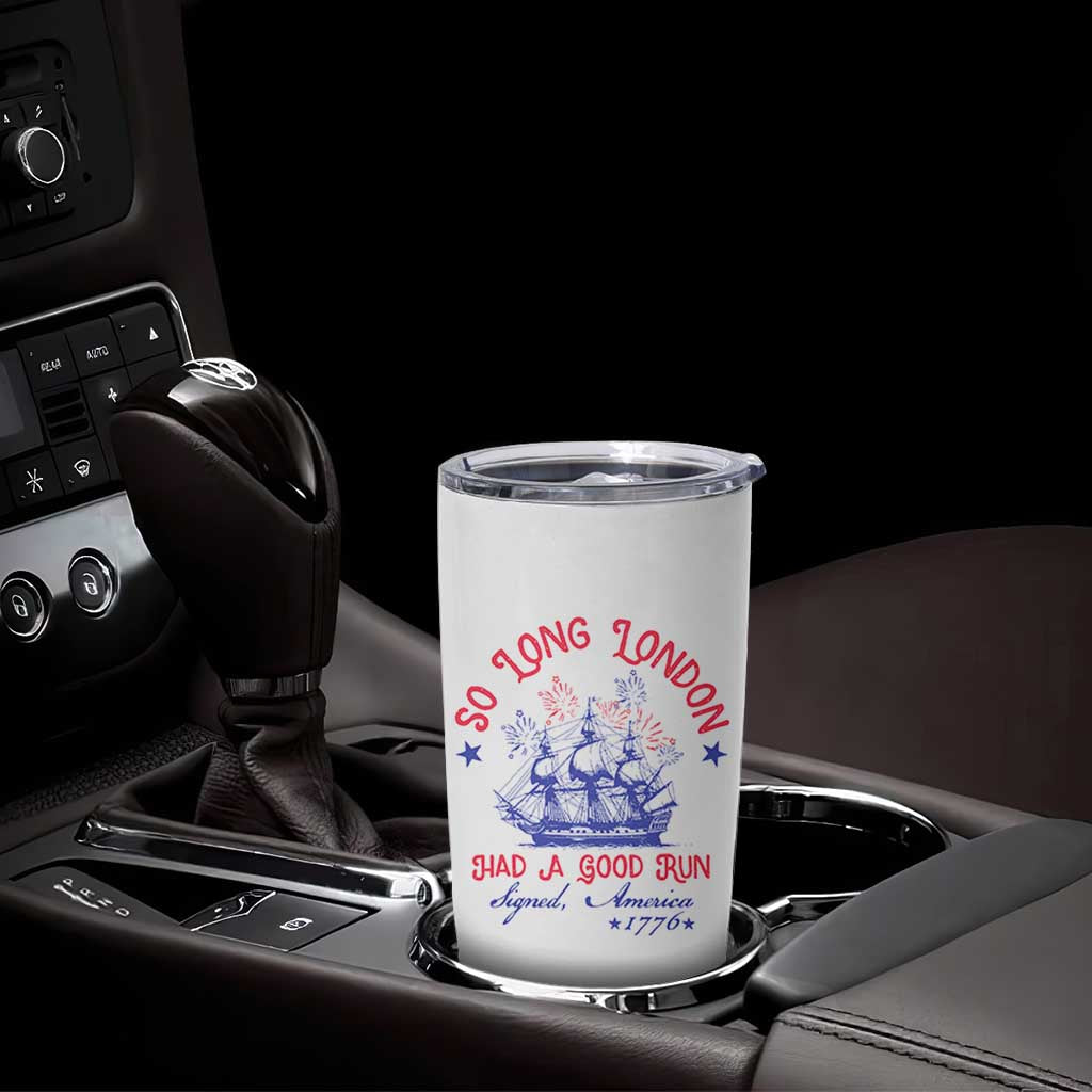 Funny 4th Of July Tumbler Cup So Long London Had A Good Run Usa Patriotic - Wonder Print Shop