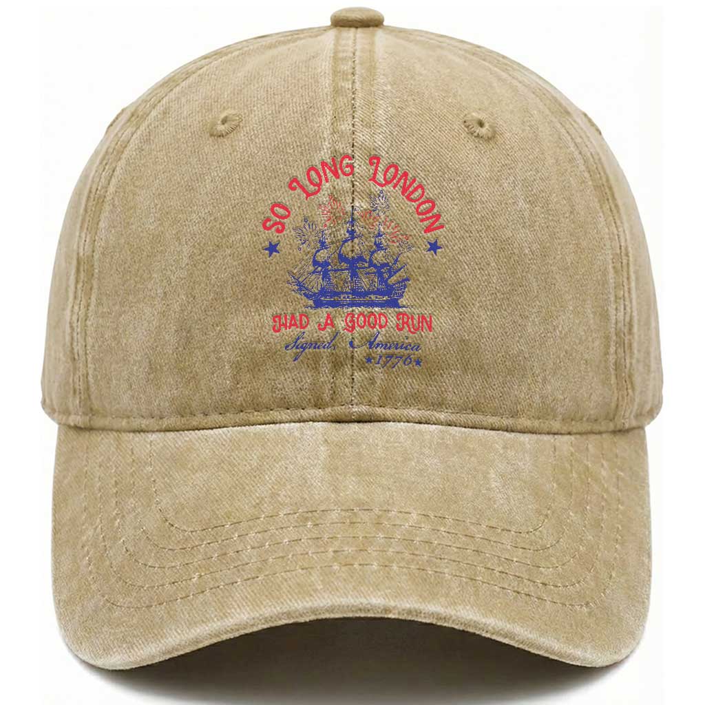 Funny 4th Of July Washed Cotton Baseball Cap So Long London Had A Good Run Usa Patriotic