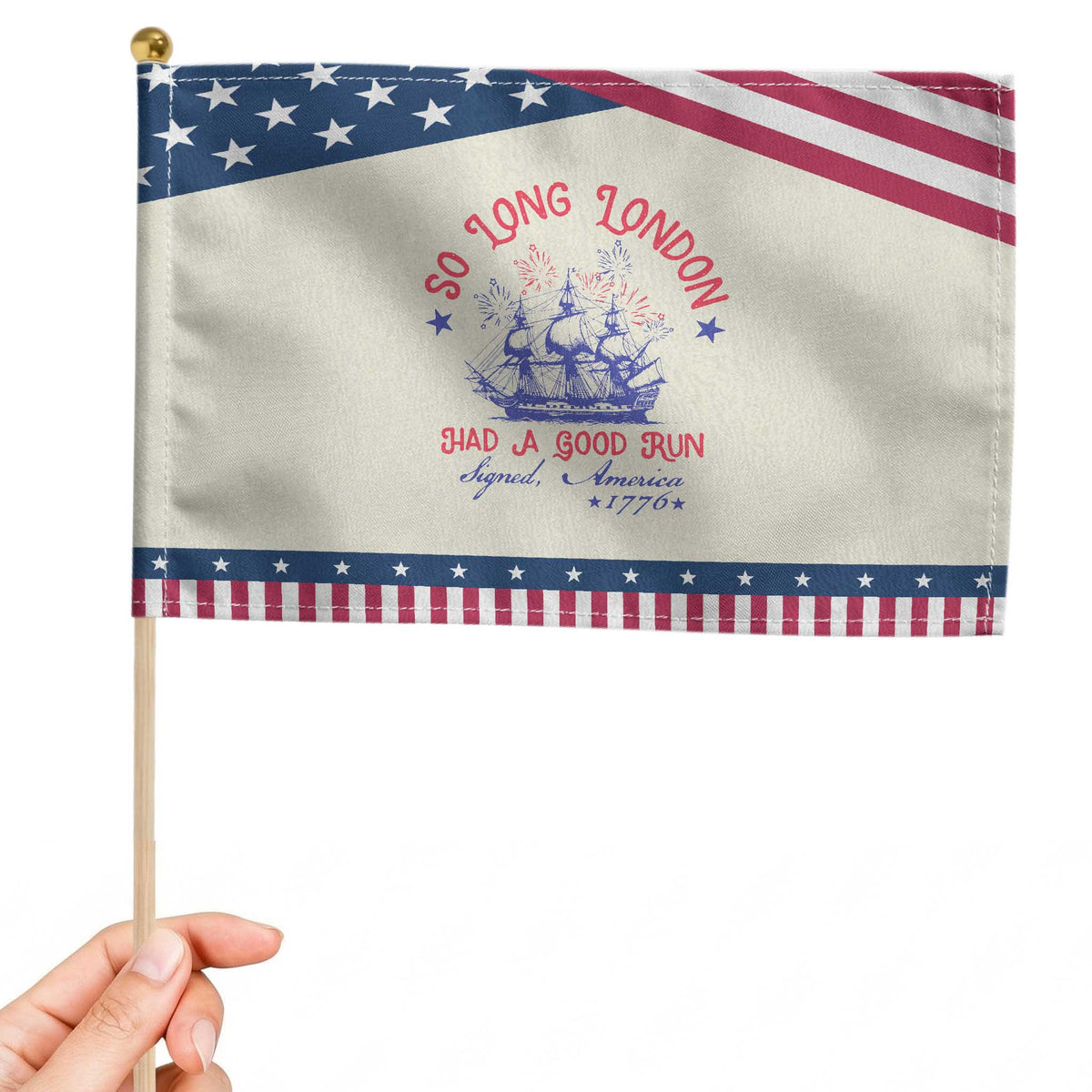 Funny 4th Of July Patriotic Handheld Flag So Long London Had A Good Run Usa