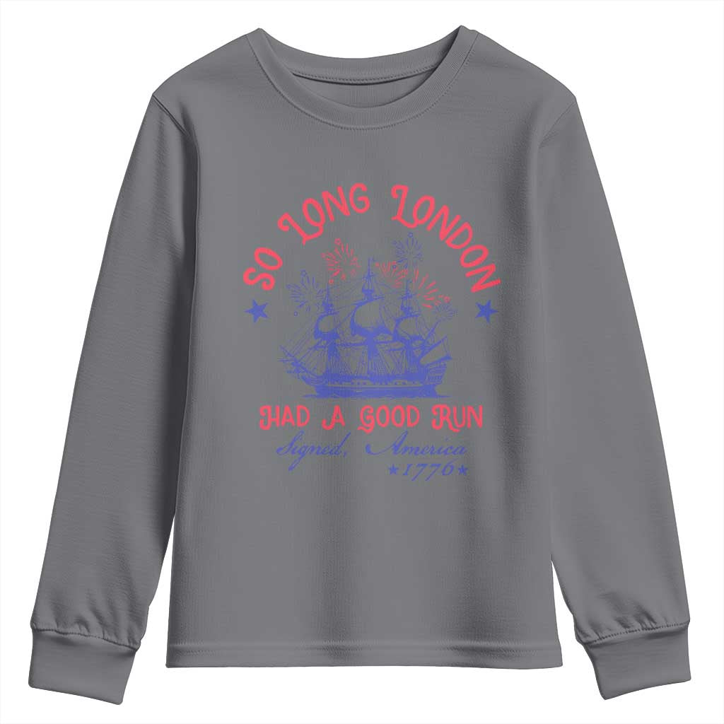Funny 4th Of July Youth Sweatshirt So Long London Had A Good Run Usa Patriotic - Wonder Print Shop