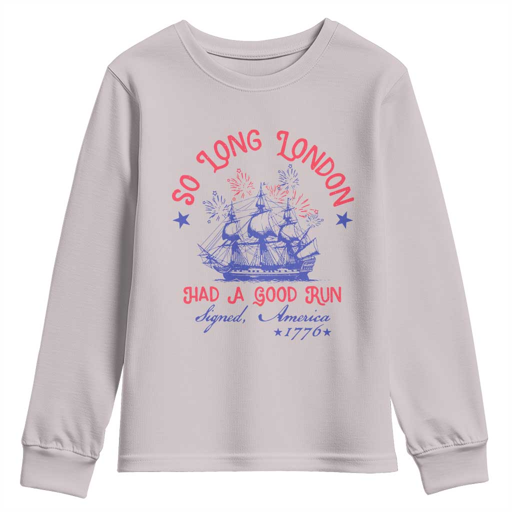 Funny 4th Of July Youth Sweatshirt So Long London Had A Good Run Usa Patriotic - Wonder Print Shop