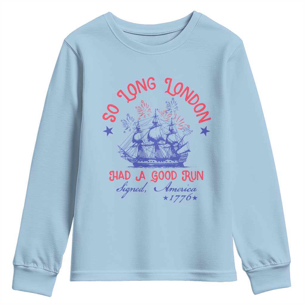 Funny 4th Of July Youth Sweatshirt So Long London Had A Good Run Usa Patriotic - Wonder Print Shop