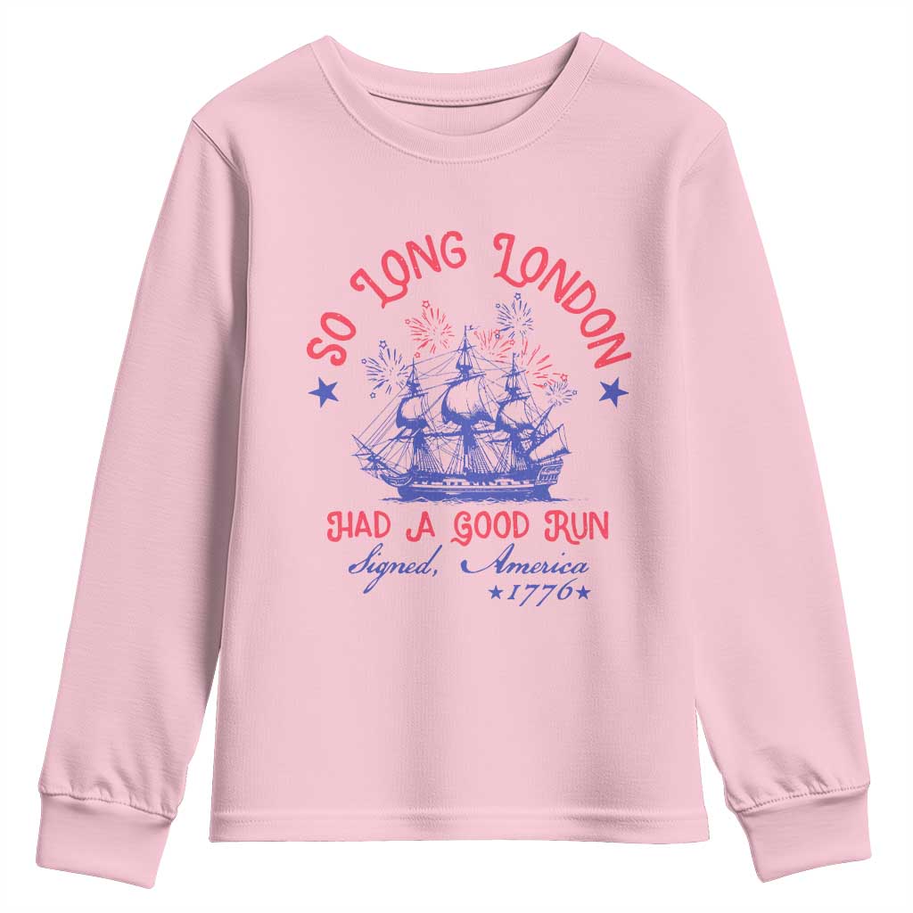 Funny 4th Of July Youth Sweatshirt So Long London Had A Good Run Usa Patriotic - Wonder Print Shop