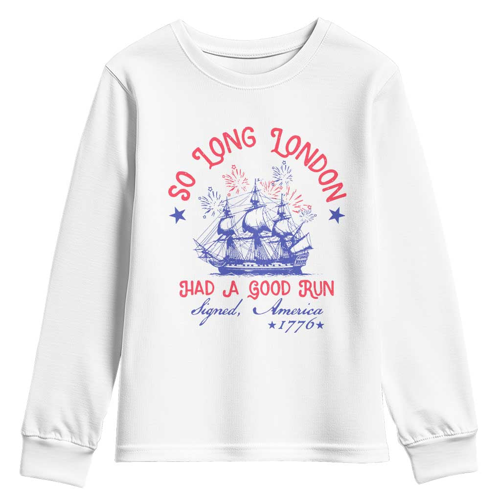 Funny 4th Of July Youth Sweatshirt So Long London Had A Good Run Usa Patriotic - Wonder Print Shop