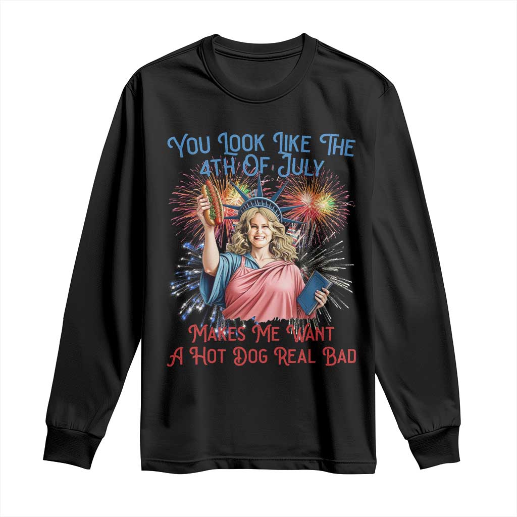You Look Like The 4th Of July Makes Me Want A Hot Dog Real Bad Long Sleeve Shirt Funny 4th July Hot Dog Meme - Wonder Print Shop