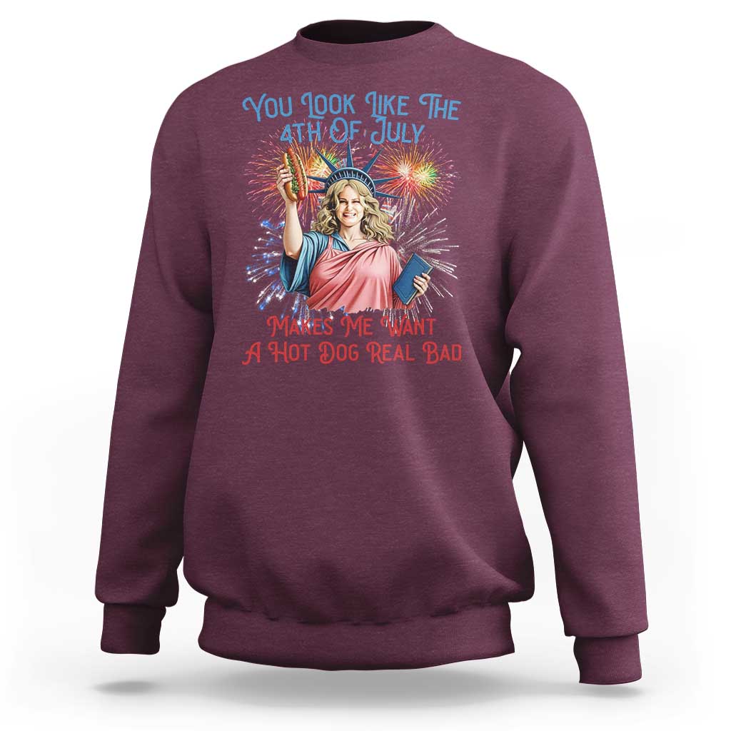 You Look Like The 4th Of July Makes Me Want A Hot Dog Real Bad Sweatshirt Funny 4th July Hot Dog Meme - Wonder Print Shop