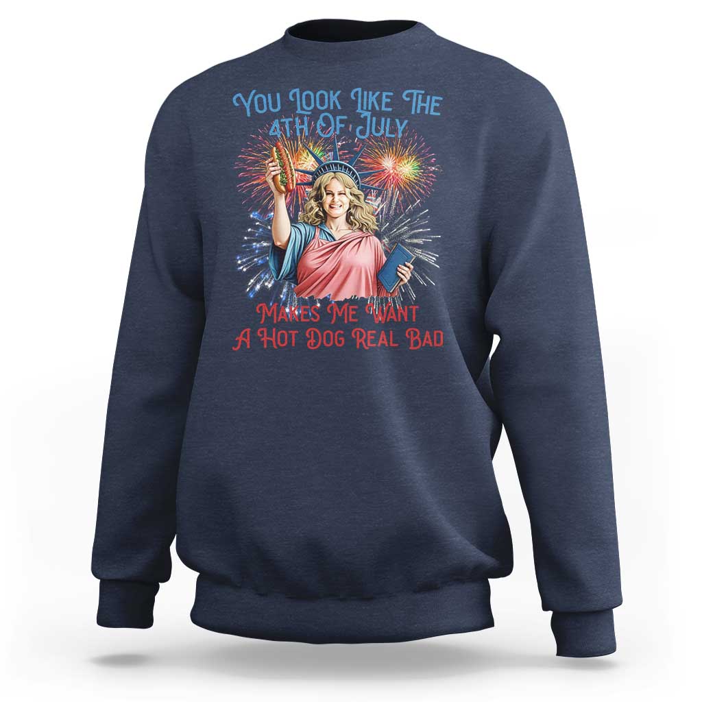 You Look Like The 4th Of July Makes Me Want A Hot Dog Real Bad Sweatshirt Funny 4th July Hot Dog Meme - Wonder Print Shop