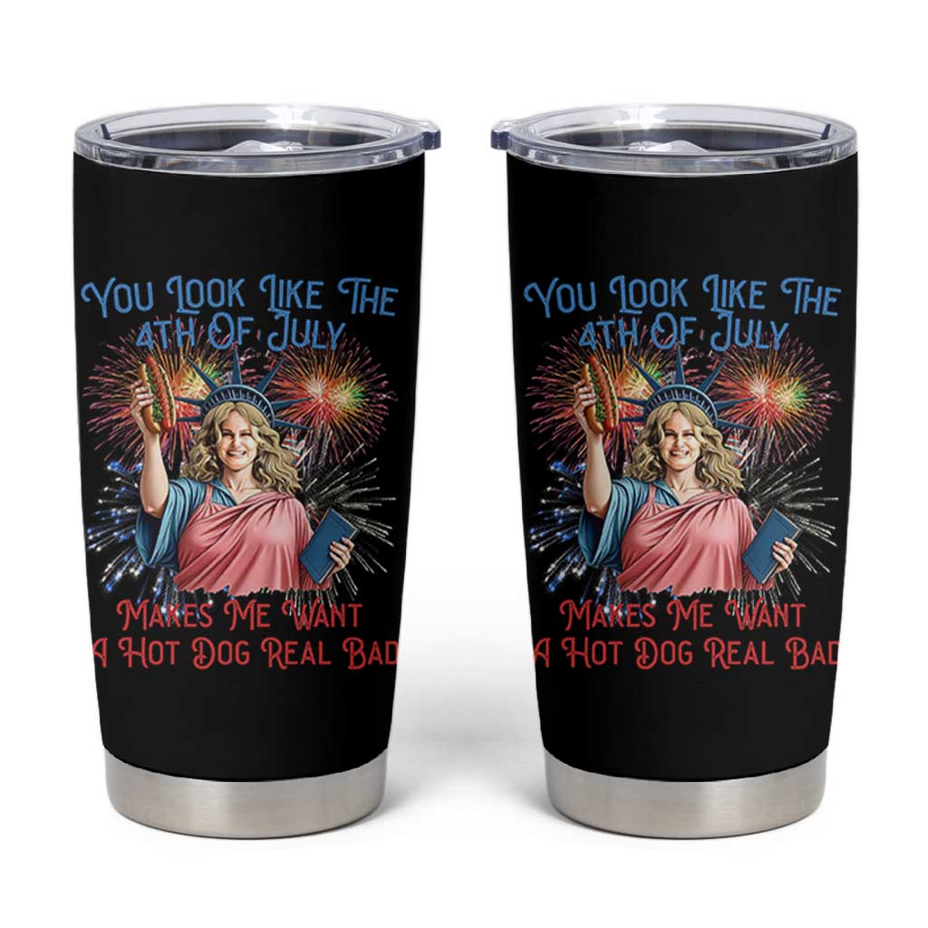 You Look Like The 4th Of July Makes Me Want A Hot Dog Real Bad Tumbler Cup Funny 4th July Hot Dog Meme - Wonder Print Shop