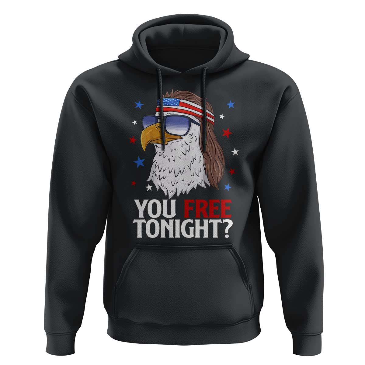 Funny 4th of July Hoodie Patriotic Bald Eagle You Free Tonight - Wonder Print Shop