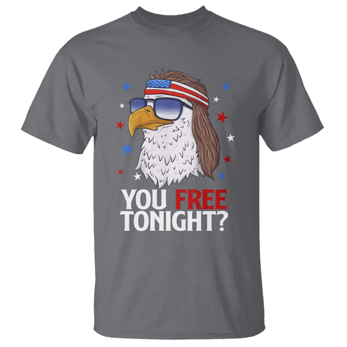 Funny 4th of July T Shirt Patriotic Bald Eagle You Free Tonight - Wonder Print Shop