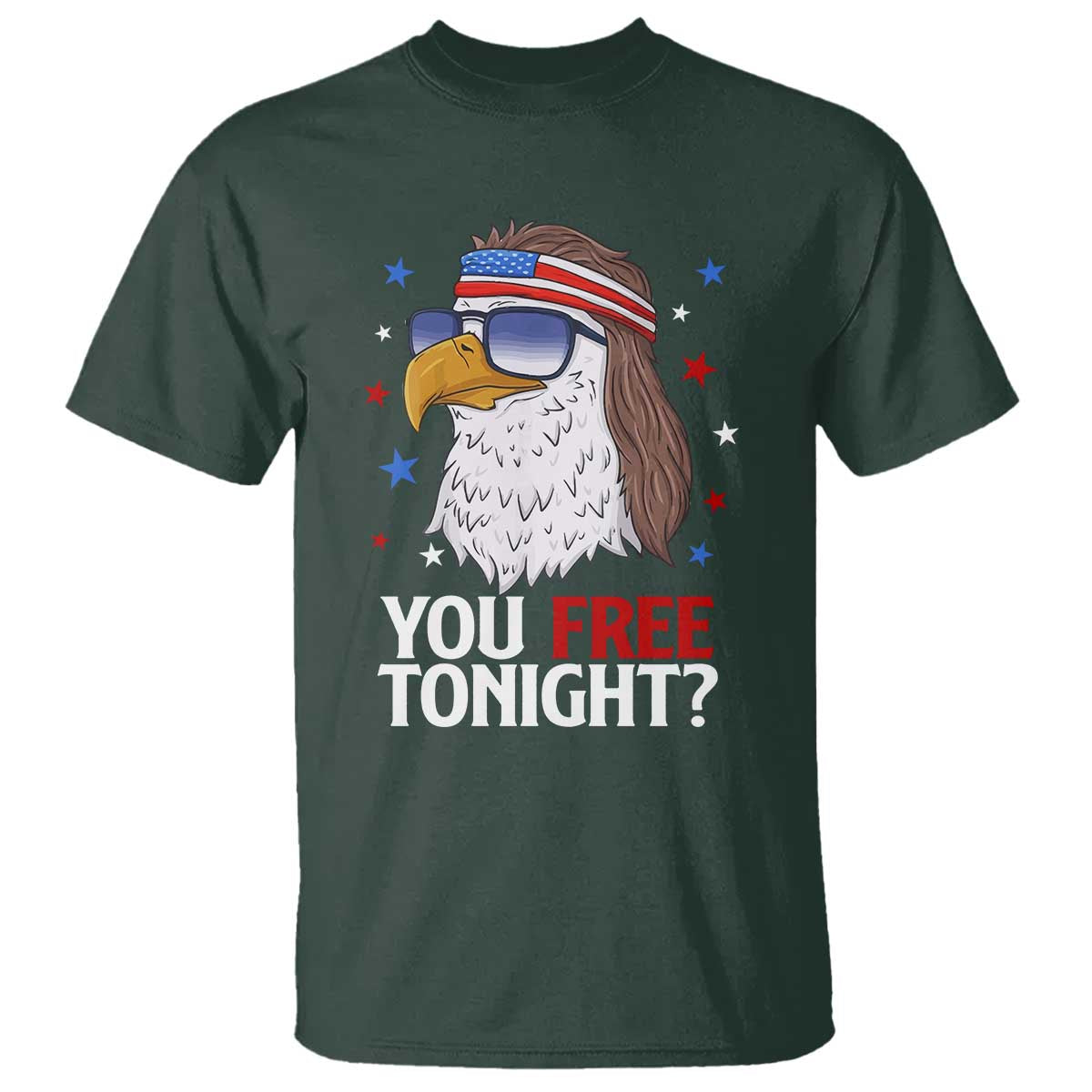 Funny 4th of July T Shirt Patriotic Bald Eagle You Free Tonight - Wonder Print Shop