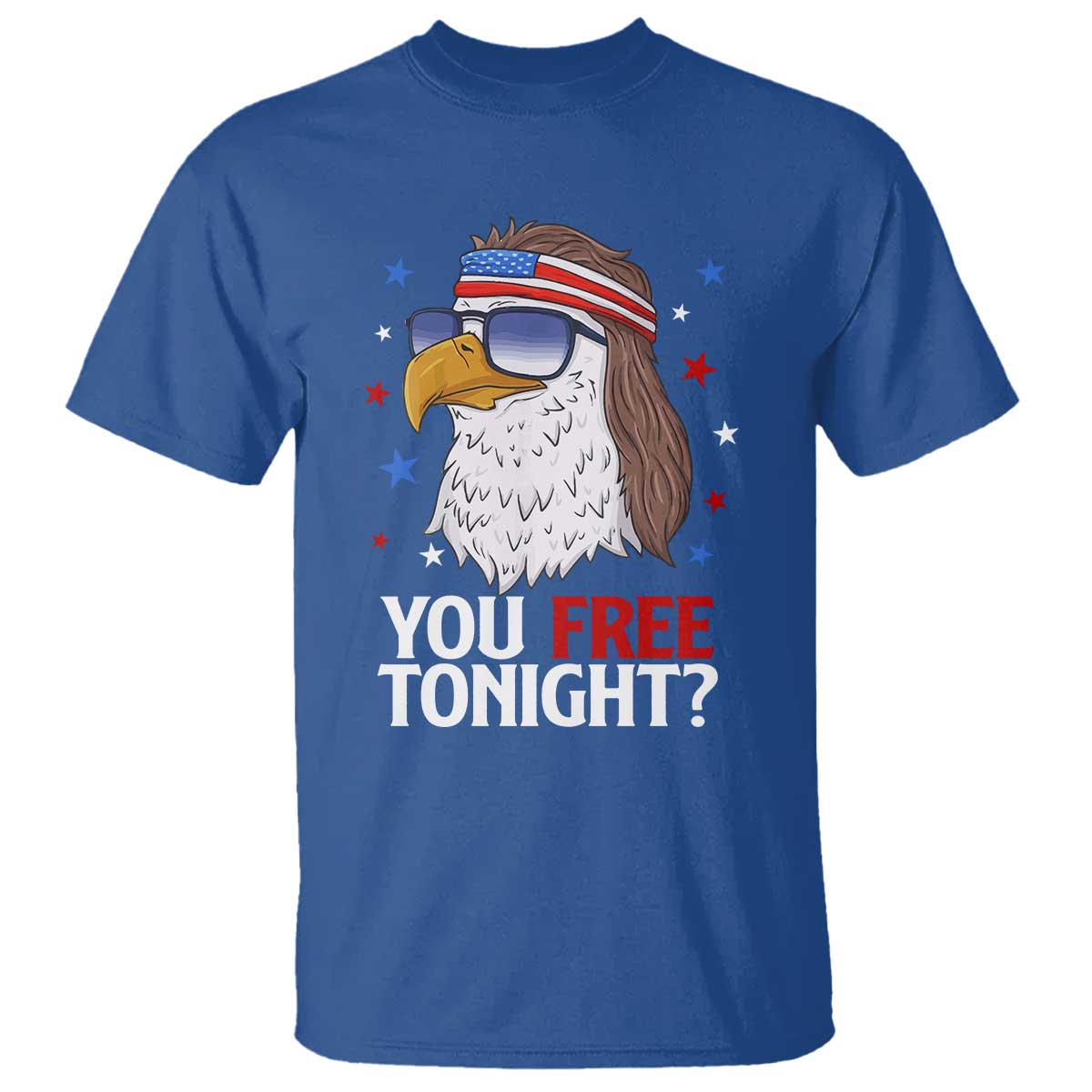 Funny 4th of July T Shirt Patriotic Bald Eagle You Free Tonight - Wonder Print Shop