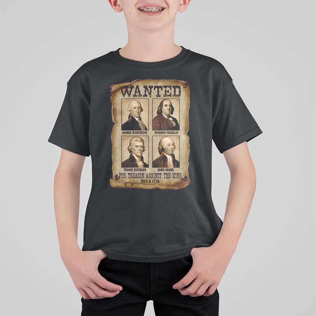 Wanted Treason Founding Fathers 1776 T Shirt For Kid 4th Of July Independence Day - Wonder Print Shop
